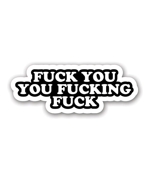 Fuck You Fucking Fuck Sticker